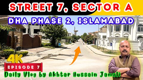 Street 7, Sector A, DHA Phase 2, Islamabad Overview || Episode 7 || Daily Vlog by Akhtar Jamali