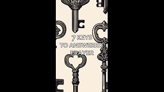 7 Keys to Answered Prayer