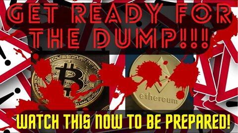 Get Ready For The Dump on Bitcoin (BTC) and Ethereum (ETH)! WATCH THIS NOW TO BE READY!!!!
