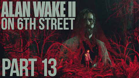 Alan Wake II on 6th Street Part 13