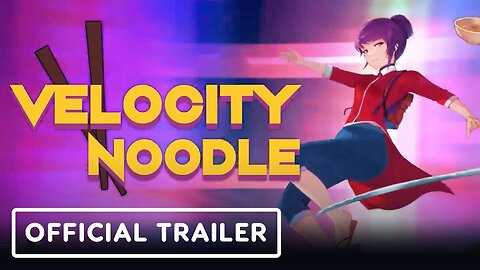 Velocity Noodle - Official Launch Trailer