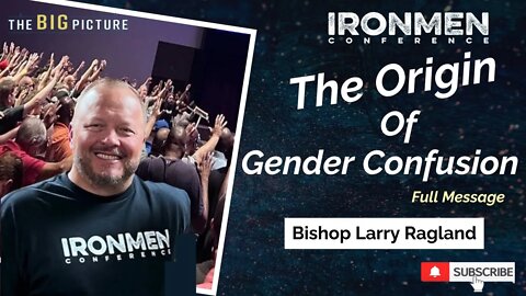 The Origin of Gender Confusion (Iron Men Conference)
