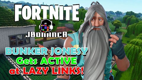 BUNKER JONESY Gets ACTIVE at LAZY LINKS! #Fortnite