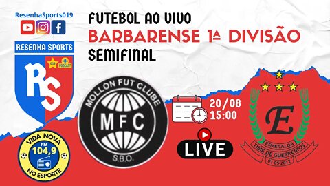 AO VIVO | MOLLON x ESMERALDA | SEMIFINAL | BARBARENSE 2022 - 1ª DIVISÃO