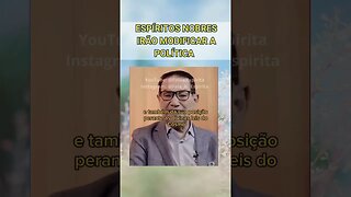 Espíritos Nobres reencarnaram e reencarnarão para modificar a Política #espiritismo #falaaíespirita