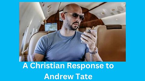 A Christian Reaction to Andrew Tate