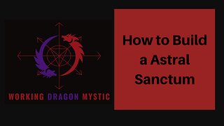 Introduction To Building A Astral Sanctum