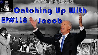 Catching Up With Jacob Ep 118-Duck and Cover Biden is Here!