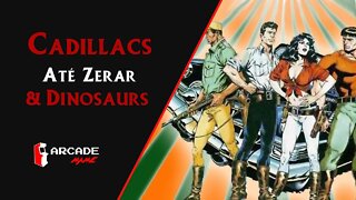 CADILLACS AND DINOSAURS (1993) | ARCADE | ATÉ ZERAR