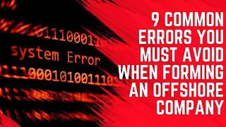 9 Common Errors You Must Avoid When Forming an Offshore Company