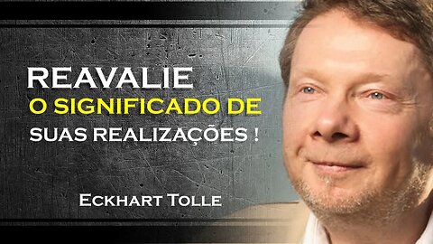 Repensando a busca por grandes feitos , ECKHART TOLLE