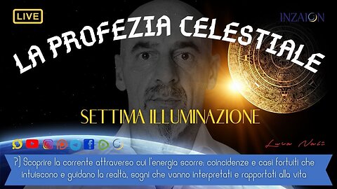 7- LA PROFEZIA CELESTIALE - SETTIMA ILLUMINAZIONE - LUCA NALI