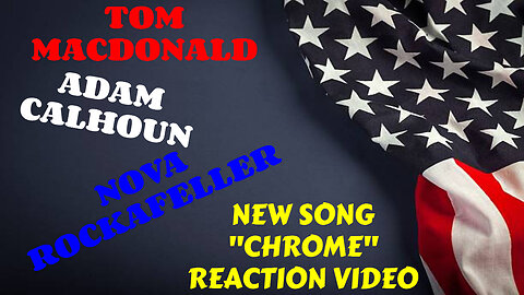 TOM MAC DONALD, ADAM CALHOUN, NOVA ROCKAFELLER " CHROME NEW SONG REACTION