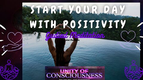 Start & Embrace Your Day with Positivity: A Guided Meditation for Morning Positivity
