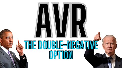 AVR The Double Negative Option - What Is This Nefarious Plan?