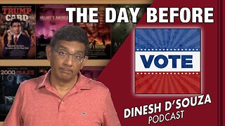 THE DAY BEFORE D’Souza Podcast Ep451