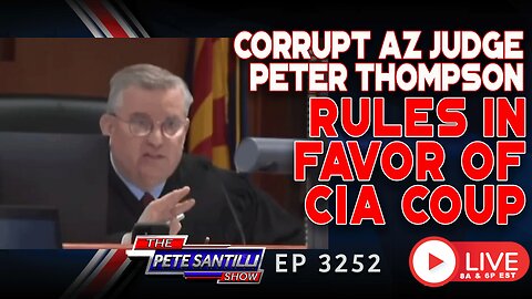 CORRUPT AZ JUDGE PETER THOMPSON RULES IN FAVOR OF CIA COUP | EP 3252-8AM