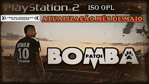 BOMBA PATCH ATUALIZAÇÃO MÊS DE MAIO ISO OPL PS2