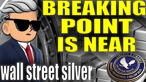 The Breaking Point Is Near | Wall Street Silver