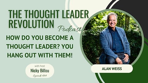 TTLR EP484: Alan Weiss - How do you Become A Thought Leader? You Hang Out with Them!