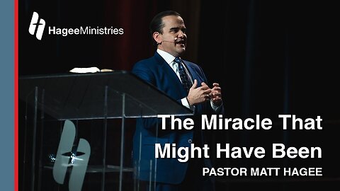 Pastor Matt Hagee - "The Miracle That Might Have Been"