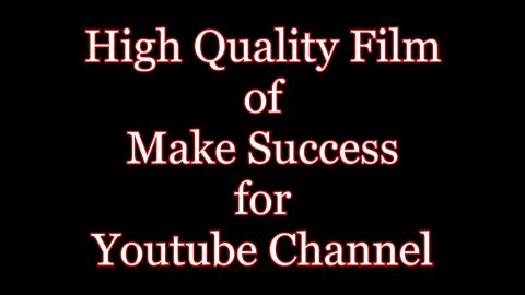 (part 1 of) Part 3: High Quality Film of Make Success For Youtube Channel