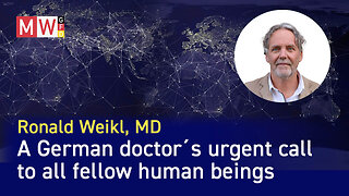 A German doctor´s urgent call to all fellow human beings (gynecologist Ronald Weikl M.D.)