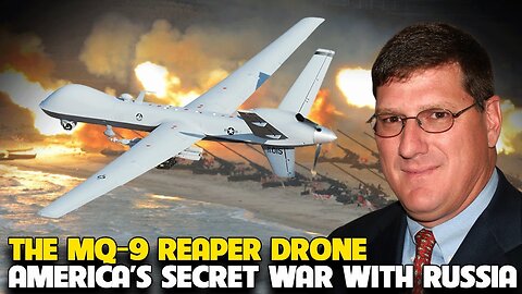 Scott Ritter - The MQ-9 Reaper Drone: Capable of anything?