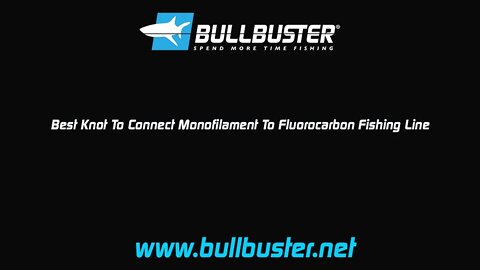 Best Knot To Connect Monofilament To Fluorocarbon Fishing Line
