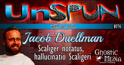 UnSpun 074 – Jacob Duellman: “Scaliger notatus, hallucinatio Scaligeri”