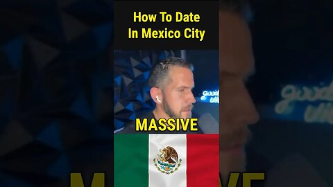 How To Date In Mexico City @TheUnpluggedAlpha