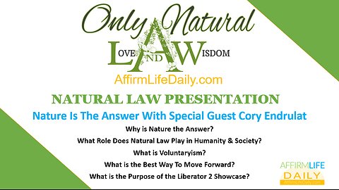 Natural Law Presentation - Nature Is The Answer With Special Guest Cory Endrulat