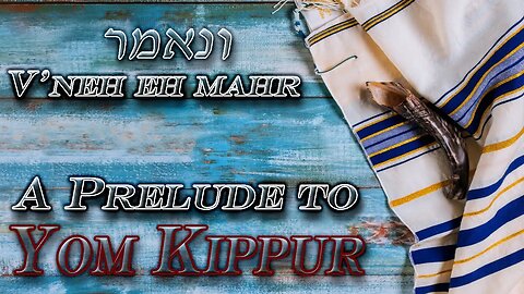 A Prelude to Yom Kippur 2023 ( Edited Message Only Version)
