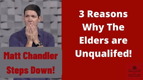 Matt Chandler Steps Down | 3 Reasons Why The Elders of the Village Church are Unqualified