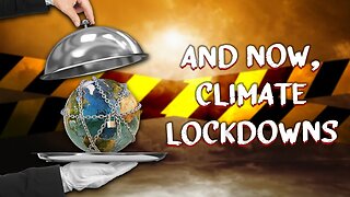 And Now . . . Climate Lockdowns! - #NewWorldNextWeek