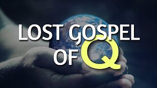 The Lost Gospel of Q Part 6