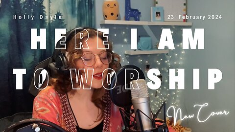 Here I am to Worship - Hillsong (Holly Dayle cover)