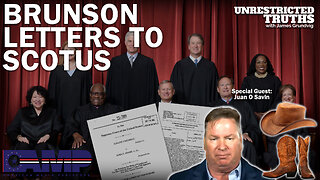 Brunson Letters to SCOTUS with Juan O Savin | Unrestricted Truths Ep. 242