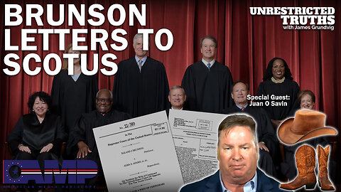 Brunson Letters to SCOTUS with Juan O Savin | Unrestricted Truths Ep. 242