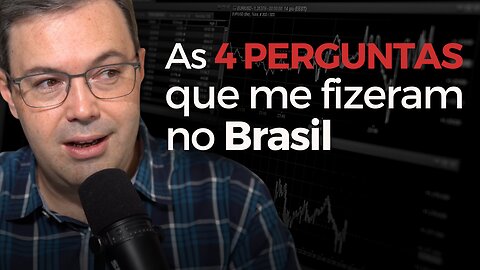 Estive no Brasil na semana passada e essas foram as quatro perguntas que mais ouvi