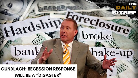 Gundlach: Recession Response Will Be a “Disaster”