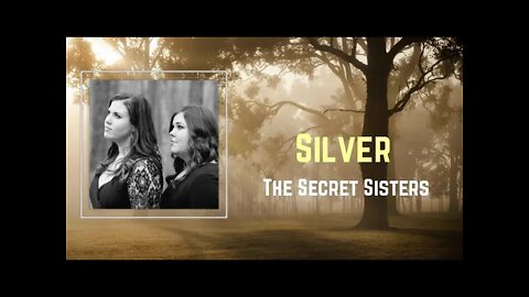 The Secret Sisters - Silver (Lyrics)