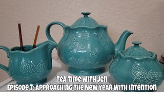 TEA TIME WITH JEN | EPISODE 7 | APPROACHING THE NEW YEAR