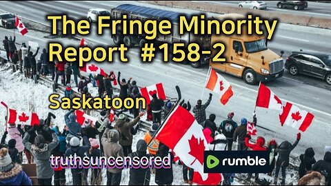 The Fringe Minority Report #158-2 National Citizens Inquiry Saskatoon