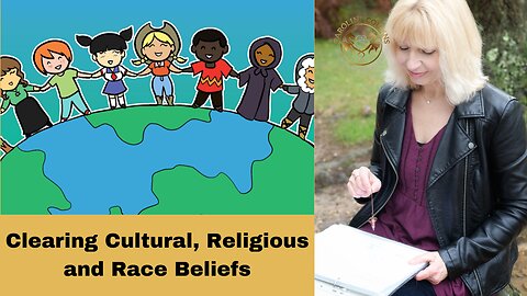 Clearing Cultural, Religious and Race Beliefs