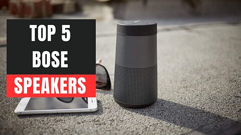 Top 5 Best Bose Speakers of 2023