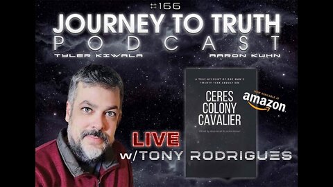 EP 166 - LIVE w/Tony Rodrigues - A True Account Of One Man's 20 Year Abduction