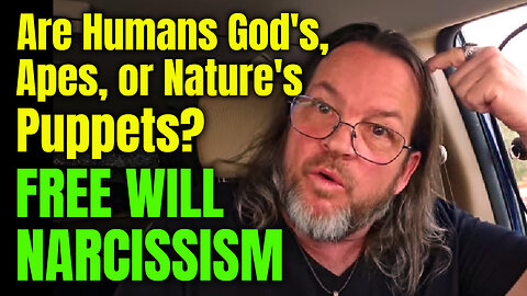 Are Humans God's, Apes, or Puppets? | Free Will Narcissism #spirituality