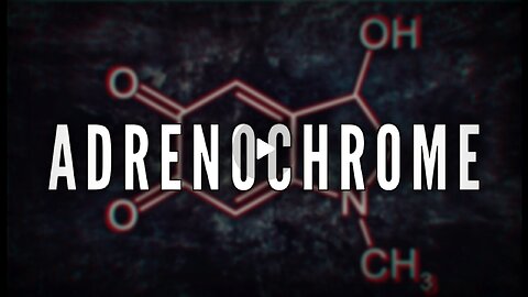 👹 Adrenochrome: The Elite's Secret Super-Drug 👀