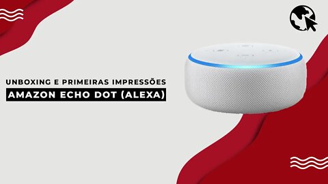Amazon Echo Dot 3ª Geração (Alexa) - Unboxing e primeiras impressões